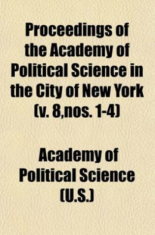 Cover of Proceedings of the Academy of Political Science in the City of New York (Volume 8, Nos. 1-4)