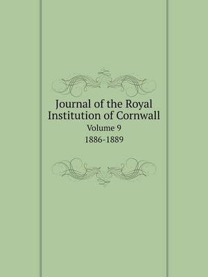 Book cover for Journal of the Royal Institution of Cornwall Volume 9. 1886-1889