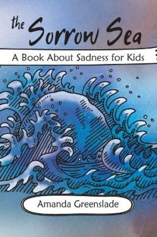 Cover of The Sorrow Sea - A Book About Sadness for Kids