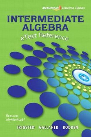 Cover of eText Reference for Trigsted/Gallaher/Bodden Intermediate Algebra MyLab Math