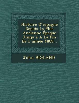 Book cover for Histoire D Espagne Depuis La Plus Ancienne Epoque Jusqu A A La Fin de L Annee 1809...