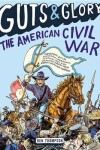 Book cover for Guts & Glory: The American Civil War