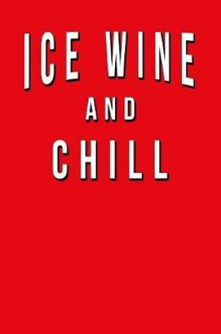 Cover of Ice Wine And Chill