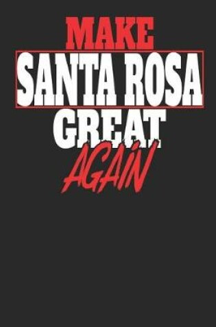 Cover of Make Santa Rosa Great Again