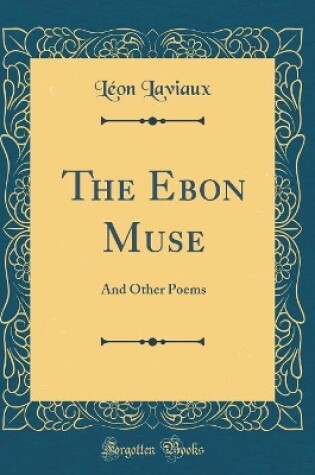 Cover of The Ebon Muse: And Other Poems (Classic Reprint)