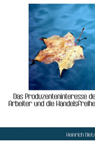 Cover of Das Produzenteninteresse Der Arbeiter Und Die Handelsfreiheit