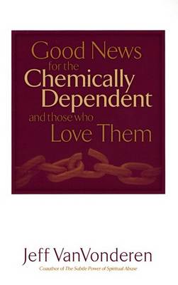 Book cover for Good News for the Chemically Dependent and Those Who Love Them