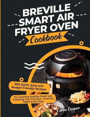 Book cover for Breville Smart Air Fryer Oven Cookbook