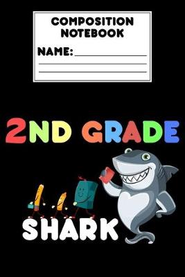 Book cover for Composition Notebook 2nd Grade Shark