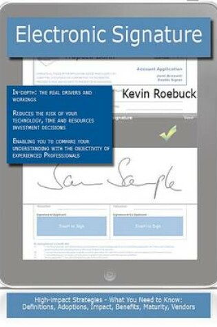 Cover of Electronic Signature: High-Impact Strategies - What You Need to Know: Definitions, Adoptions, Impact, Benefits, Maturity, Vendors