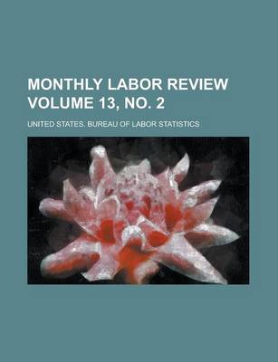 Book cover for Monthly Labor Review Volume 13, No. 2