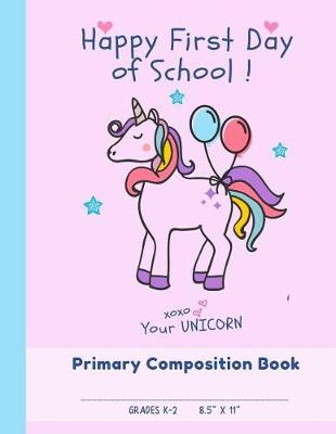 Book cover for Happy First Day of School Primary Composition Book Grades K - 2