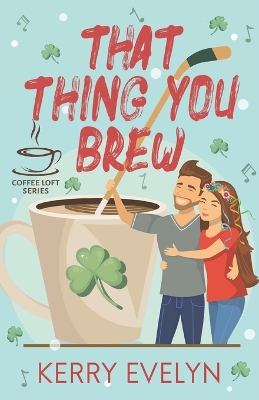 Book cover for That Thing You Brew (The Coffee Loft Series)