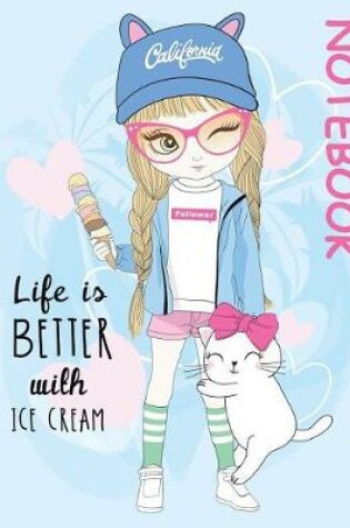 Cover of Life is Better with Ice Cream 8.5 x 11 Notebook