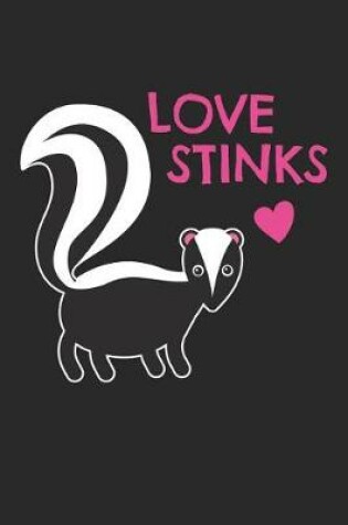 Cover of Valentine's Day Notebook - Love Stinks Funny Anti Valentine's Day Pun Lover Gift - Valentine's Day Journal