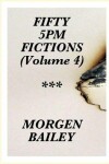 Book cover for Fifty 5pm Fictions (Volume 4)