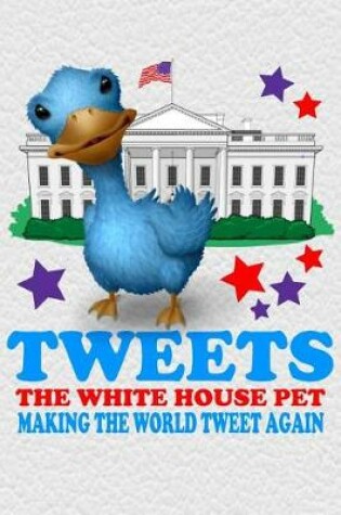 Cover of Tweets The White House Pet Making The World Tweet Again