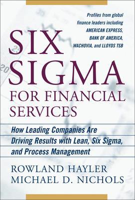 Book cover for Six SIGMA for Financial Services: How Leading Companies Are Driving Results Using Lean, Six Sigma, and Process Management