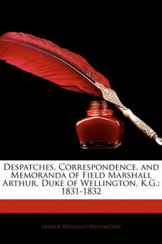 Cover of Despatches, Correspondence, and Memoranda of Field Marshall Arthur, Duke of Wellington, K.G.