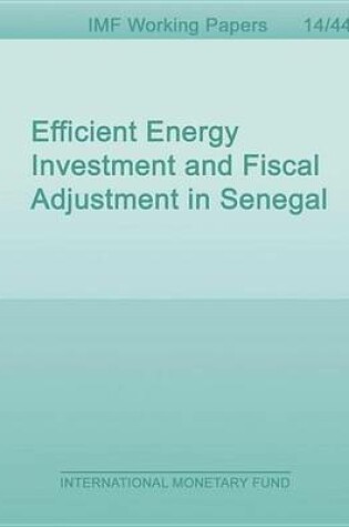 Cover of Efficient Energy Investment and Fiscal Adjustment in Senegal