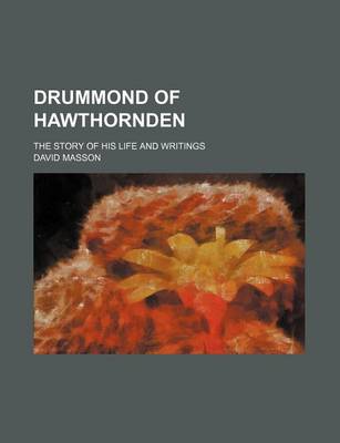 Book cover for Drummond of Hawthornden; The Story of His Life and Writings