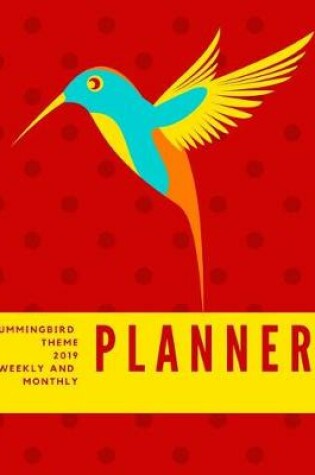 Cover of Hummingbird Theme 2019 Weekly and Monthly Planner