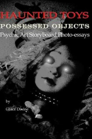 Cover of HAUNTED TOYS POSSESSED OBJECTS Psychic Art Storyboard Photo-essays