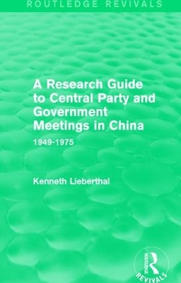 Book cover for A Research Guide to Central Party and Government Meetings in China