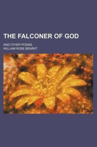 Cover of The Falconer of God; And Other Poems