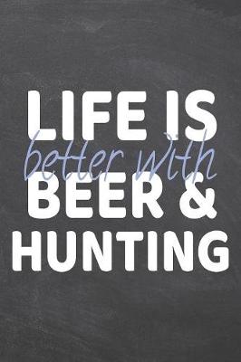 Book cover for Life is better with Beer & Hunting