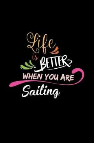 Cover of Life Is Better When You Are Sailing