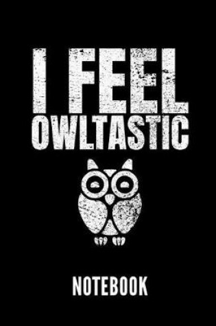 Cover of I Feel Owltastic Notebook