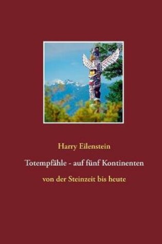 Cover of Totempfahle - auf funf Kontinenten