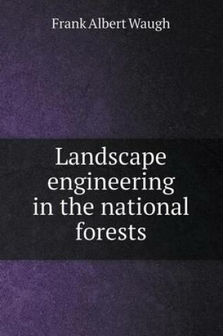 Cover of Landscape engineering in the national forests