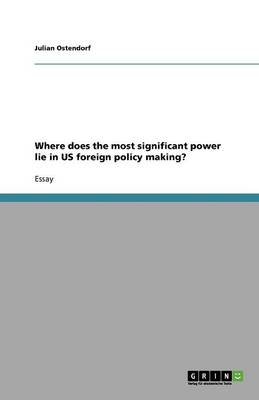 Book cover for Where does the most significant power lie in US foreign policy making?