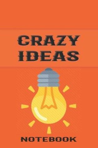 Cover of Book of Crazy Ideas - College Ruled Notebook, Journal, Diary For Your Million Dollar Ideas