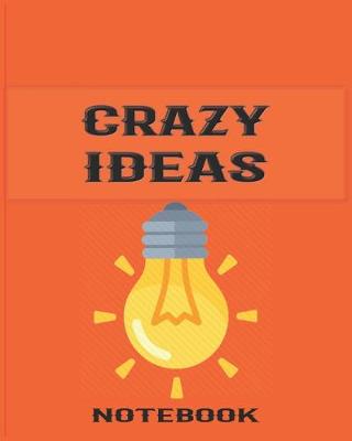 Book cover for Book of Crazy Ideas - College Ruled Notebook, Journal, Diary For Your Million Dollar Ideas