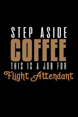 Book cover for Step aside coffee. This is a job for flight attendant