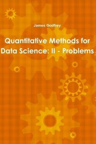 Cover of Quantitative Methods for Data Science: II - Problems