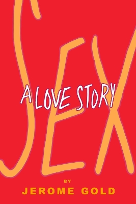 Book cover for Sex, A Love Story