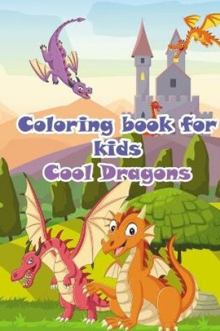 Cover of Coloring book for kids cool dragon