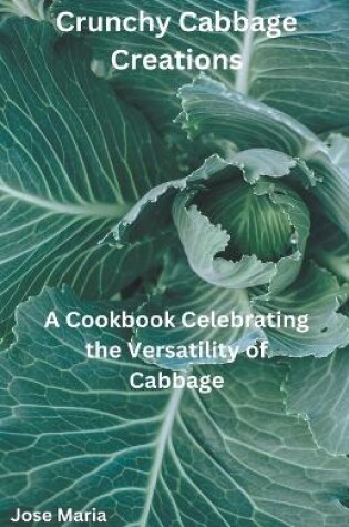 Cover of Crunchy Cabbage Creations