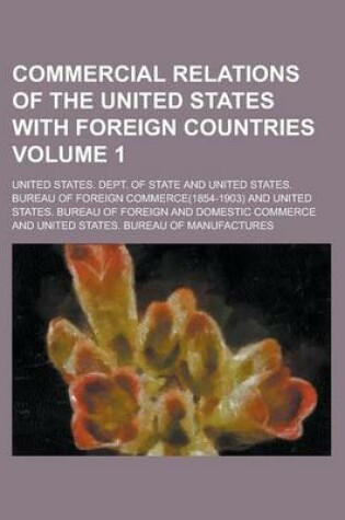 Cover of Commercial Relations of the United States with Foreign Countries Volume 1