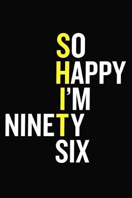 Book cover for So Happy I'm Ninety Six
