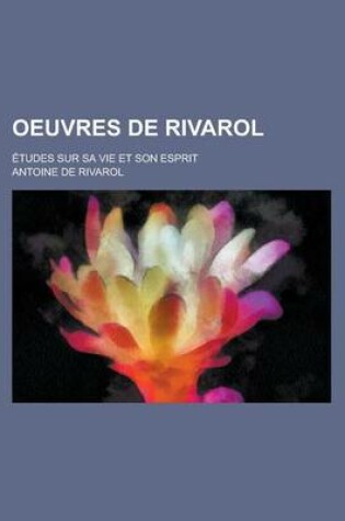 Cover of Oeuvres de Rivarol; Etudes Sur Sa Vie Et Son Esprit