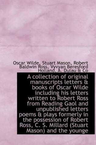 Cover of A Collection of Original Manuscripts Letters & Books of Oscar Wilde Including His Letters Written to