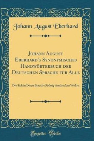 Cover of Johann August Eberhard's Synonymisches Handwörterbuch Der Deutschen Sprache Für Alle