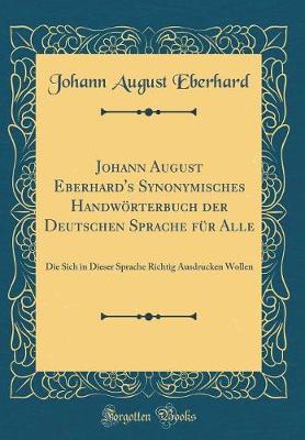 Book cover for Johann August Eberhard's Synonymisches Handwörterbuch Der Deutschen Sprache Für Alle
