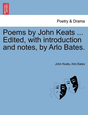 Book cover for Poems by John Keats ... Edited, with Introduction and Notes, by Arlo Bates.