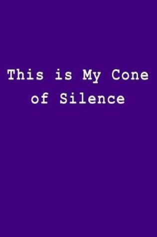 Cover of This Is My Cone of Silence